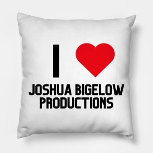 I LOVE JOSHUA BIGELOW PRODUCTIONS SHIRT Pillow