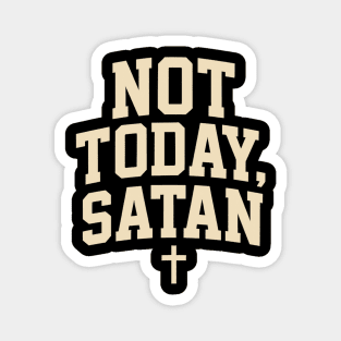 Not Today Satan Christian Gift Magnet