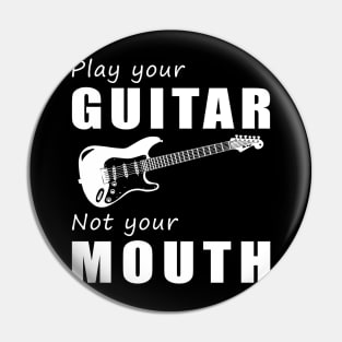 Strum Your Guitar, Not Your Mouth! Play Your Guitar, Not Just Words! Pin