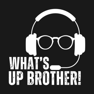 WHAT'S UP BROTHER T-Shirt