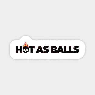Hot As Balls Magnet