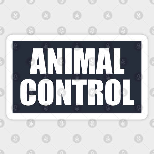 ANIMAL CONTROL - Animal Control Supplies - Magnet | TeePublic ANIMAL CONTROL - Animal Control Supplies - Magnet | TeePublic