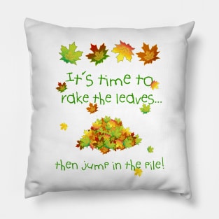 It's Time To Rake The Leaves Pillow