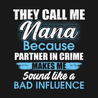 They Call Me nana Because Partner In Crime T-Shirt