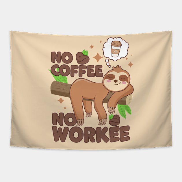 No Coffee No Workee Sloth Caffeine Tapestry by Wasabi Snake