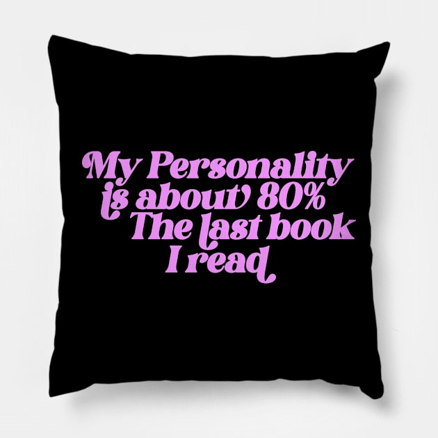 My personality is about 80% the last book I read Sweatshirt, Gift for Book Lover, Bookish Sweater, Bookish Pillow by ILOVEY2K