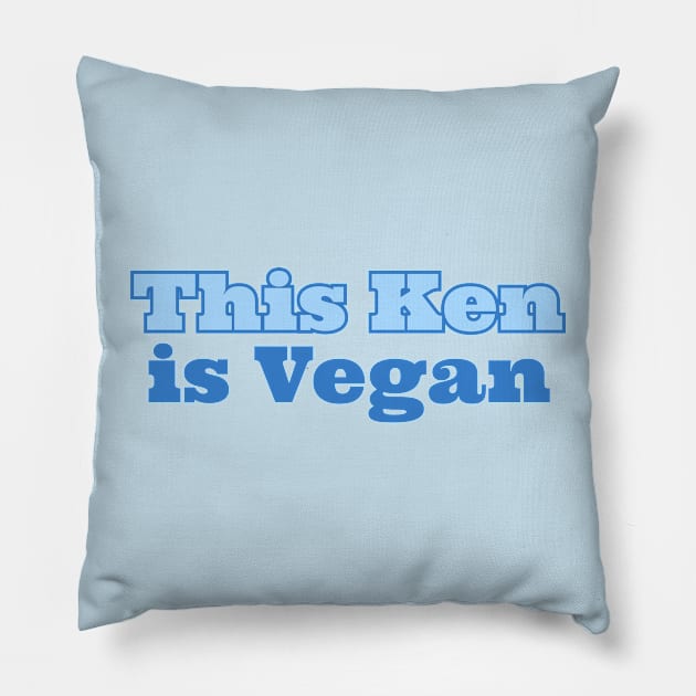 This Ken Is Vegan Pillow by OnlyMySide