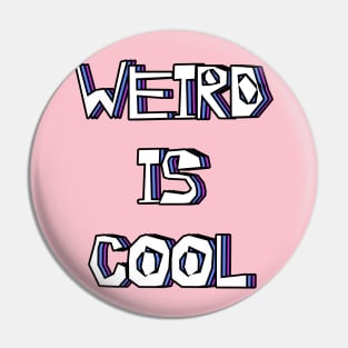 Weird Is Cool Pin