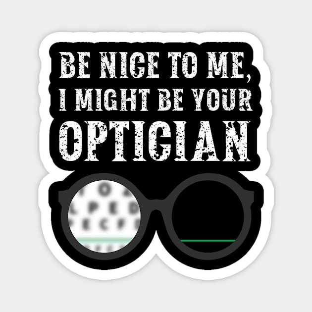 Be nice to me, I might be your Optician Magnet by  WebWearables