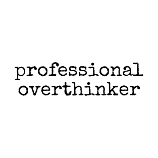 Professional Overthinker T-Shirt