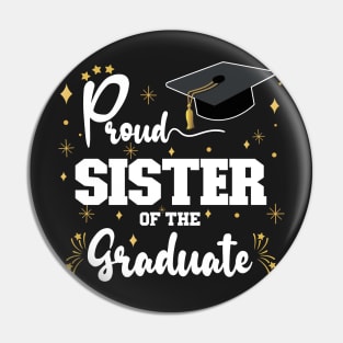 Proud Sister Of The Graduate | Bold White Text Family Graduation Pin