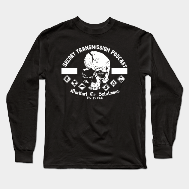 Broken Skull Morituri Te Salutant White T Shirt Secret Transmission Podcast Long Sleeve T Shirt Teepublic