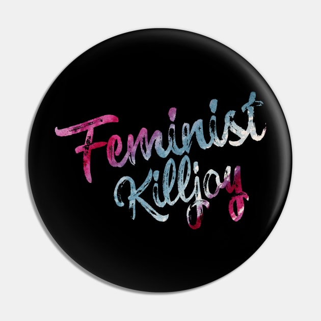 Feminist Killjoy Pin by bubbsnugg
