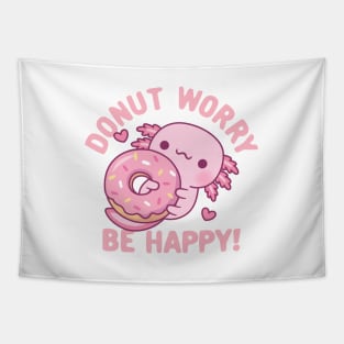 Cute Axolotl Donut Worry Be Happy Funny Tapestry