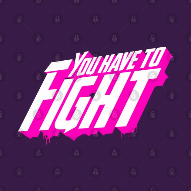 You Have To Fight by Boulinosaure