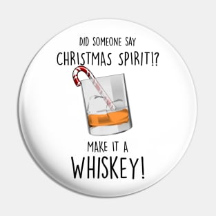 My Christmas Spirit is Whiskey Pin