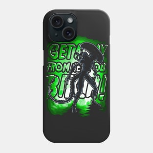 Get Away From Her You Bitch! Phone Case