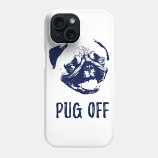 Pug off Phone Case