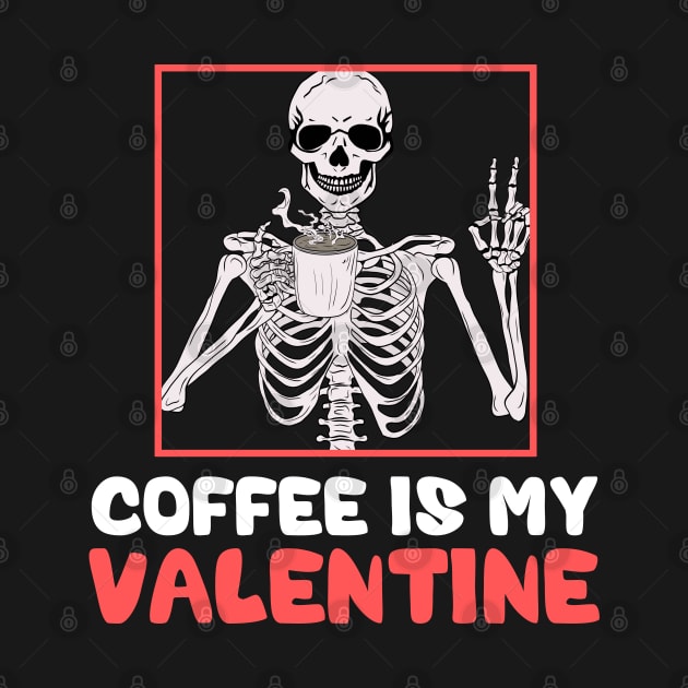 Skeleton Coffee Is My Valentine Funny Valentines Day by deafcrafts