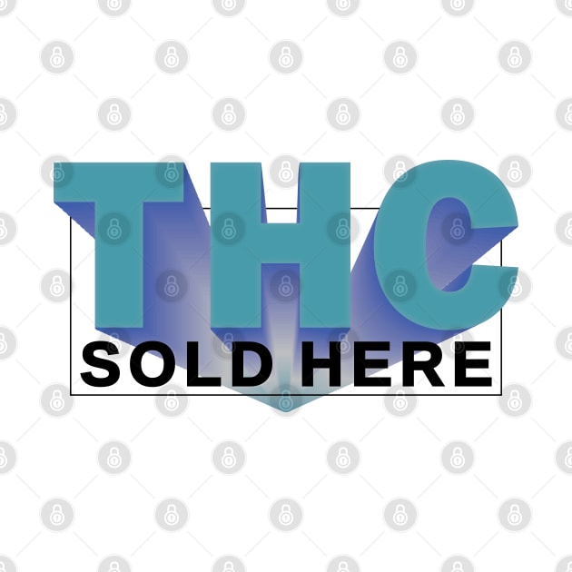 THC SOLD HERE _4 by cactusjoe