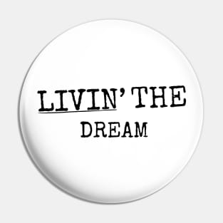 Livin the dream White Background Pin