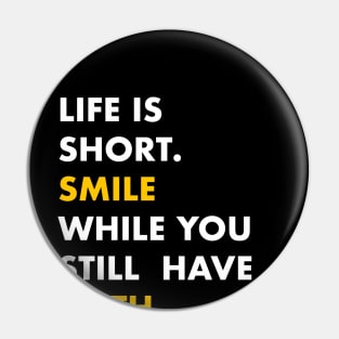 Life is short, smile while you still have teeth Pin