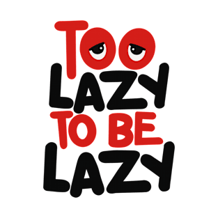 Cute dad quotes too lazy illustration T-Shirt