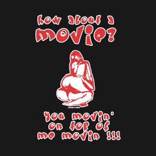 How About A Movie? T-Shirt