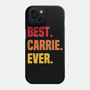 BEST CARRIE EVER ,CARRIE NAME Phone Case