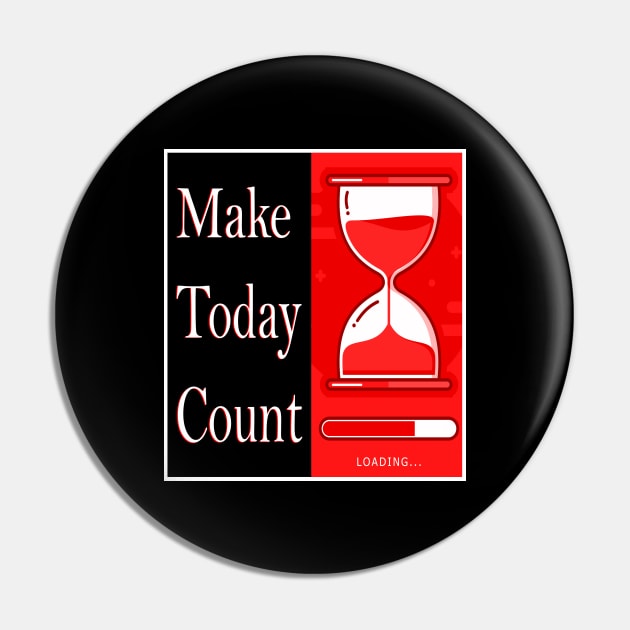 Make Today Count Pin by wotshesez