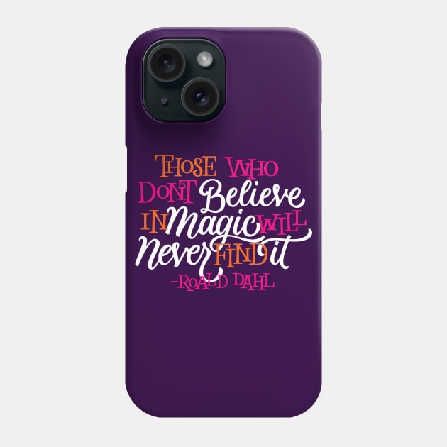 Believe in Magic Phone Case by polliadesign