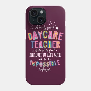 A truly Great Daycare Teacher Gift - Impossible to forget Phone Case