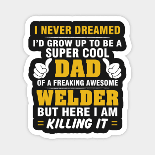 WELDER Dad  – Super Cool Dad Of Freaking Awesome WELDER Magnet