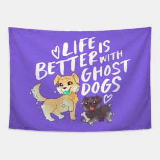 Life's Better with Ghost Dogs Tapestry