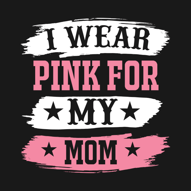 I Wear Pink For My Mom T Shirt For Women Men by Xamgi