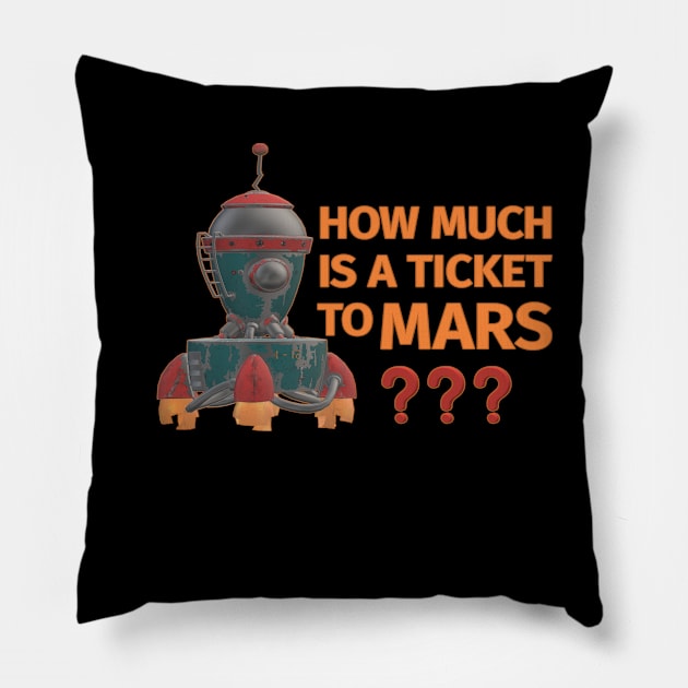 Ticket to Mars Pillow by UltraQuirky