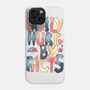 Easily hurt by facts Phone Case