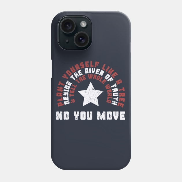 No You Move Phone Case by WhoElseElliott