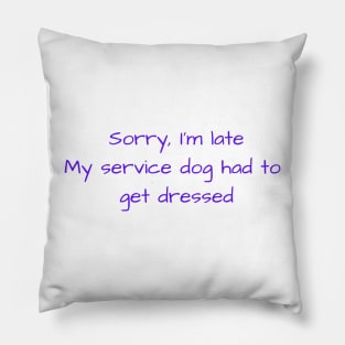 Late due to my service dog Pillow