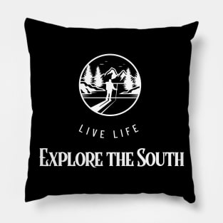 Live Life, Explore the South! Pillow