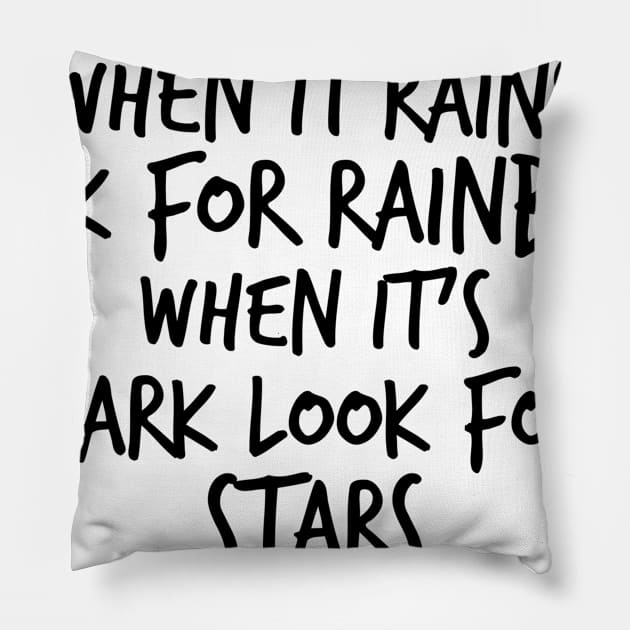 when it rains look for rainbows when it's dark look for stars Pillow by GMAT