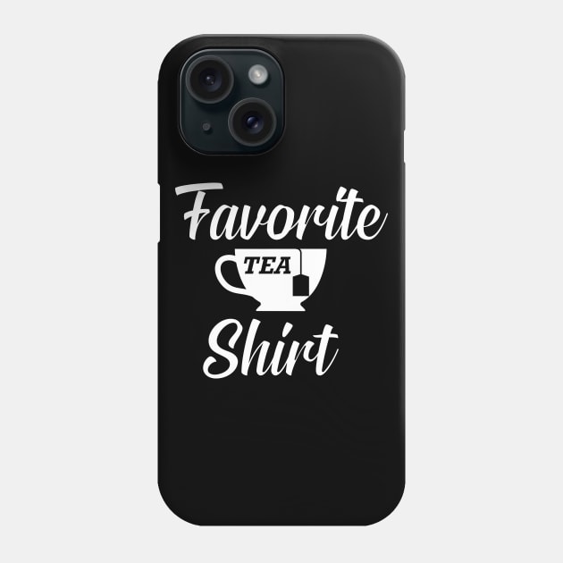 Shirt - Favorite Tea Shirt Phone Case by KC Happy Shop