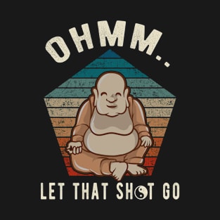 Let That Shit Go Funny Yoga Meditation Buddha Novelty Gift T-Shirt