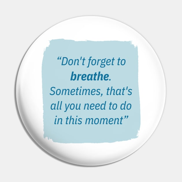 Don't forget to breathe. Pin by The Inspiration Nexus