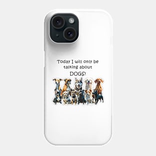 Today I will only be talking about dogs - funny watercolour dog designs Phone Case