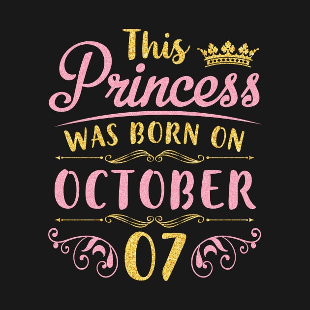 This Princess Was Born On October 07 Happy Birthday To Me You Nana Mom Aunt Sister Daughter Niece by joandraelliot