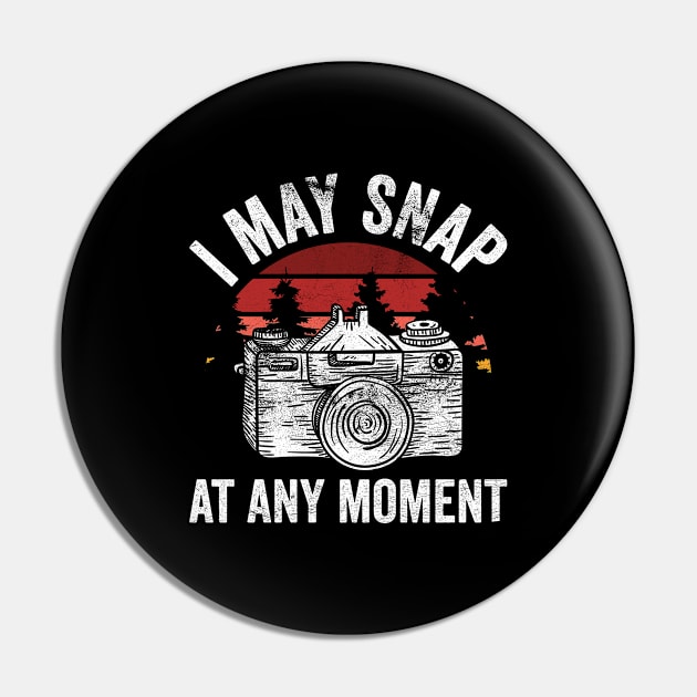 I May Snap At Any Moment Photography Fan Pin by Funnyawesomedesigns