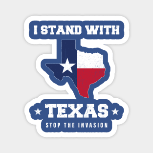 I Stand With Texas Vintage Flag of Texas Stop The Invasion Magnet