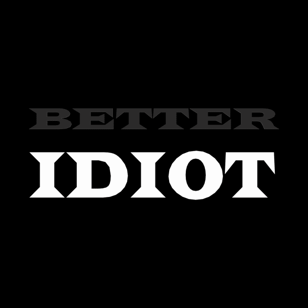 Better Idiot by FreakNetStudios