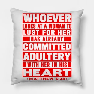 Matthew 5:28 Whoever Looks At A Woman To Lust For Her Has Already Committed Adultery Pillow